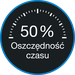 Oszczędność czasu 50%