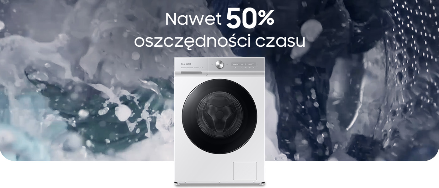 Pralka Samsung - do 50% oszczędności czasu Pralka Sasmung BeSpoke to nawet 50% oszczędności czasu